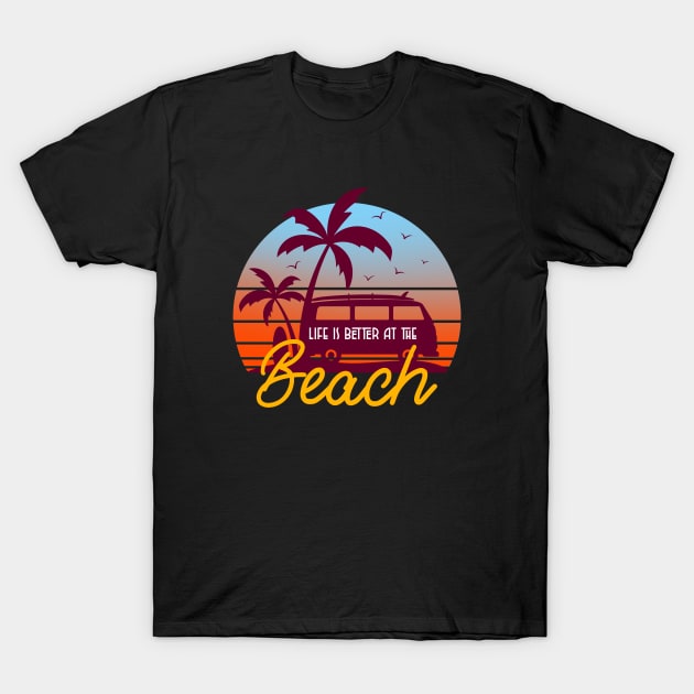 Life Is Better At The Beach T-Shirt by MIRO-07